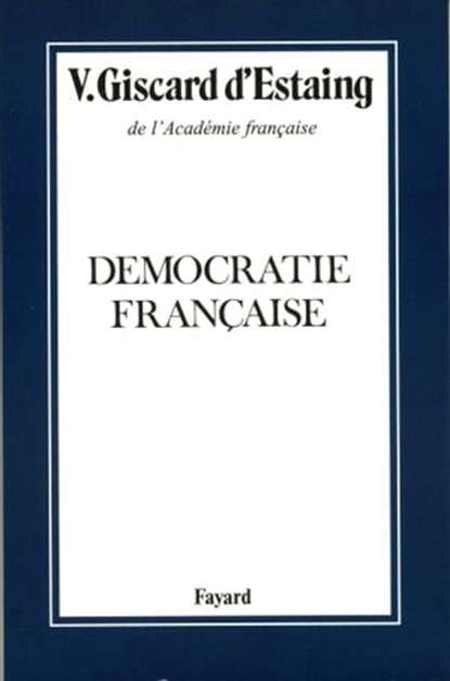 Démocratie française, Valéry Giscard d'Estaing - Ebook - 9782213674032
