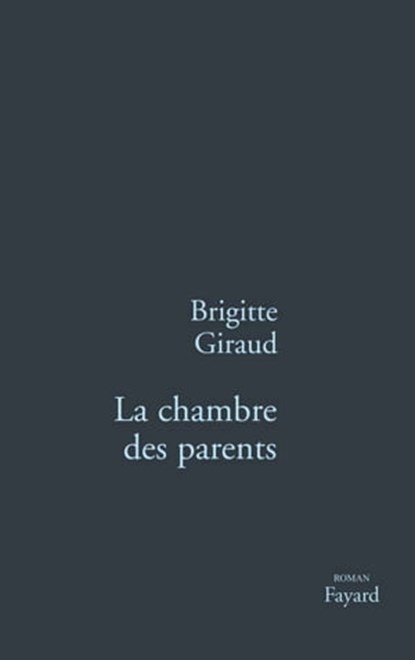 La Chambre des parents, Brigitte Giraud - Ebook - 9782213674100