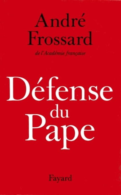 Défense du Pape, André Frossard - Ebook - 9782213674377