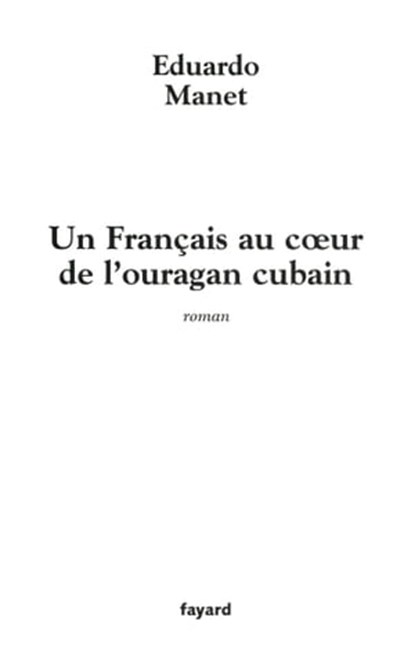 Un Français au coeur de l'ouragan cubain, Eduardo Manet - Ebook - 9782213675046