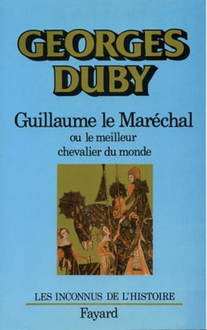 Guillaume le Maréchal, Georges Duby - Ebook - 9782213675404