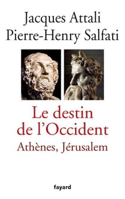 Le Destin de l'Occident, Jacques Attali ; Pierre-Henry Salfati - Ebook - 9782213675572