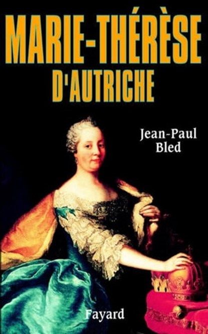 Marie-Thérèse d'Autriche, Jean-Paul Bled - Ebook - 9782213679327