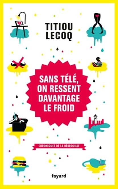 Sans télé, on ressent davantage le froid, Titiou Lecoq - Ebook - 9782213680194