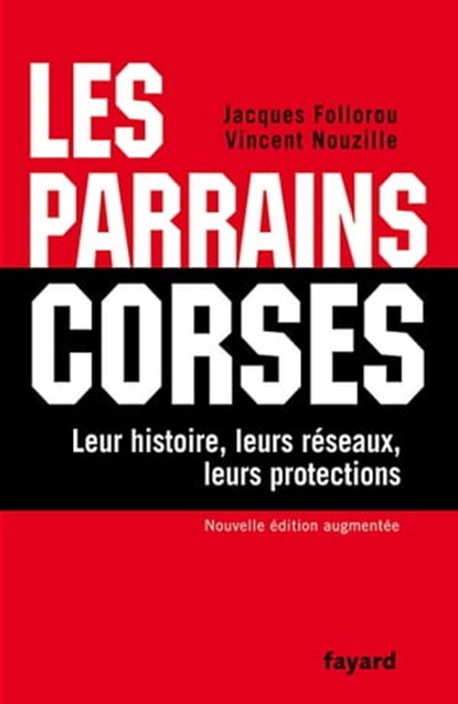 Les Parrains corses, Jacques Follorou ; Vincent Nouzille - Ebook - 9782213683584