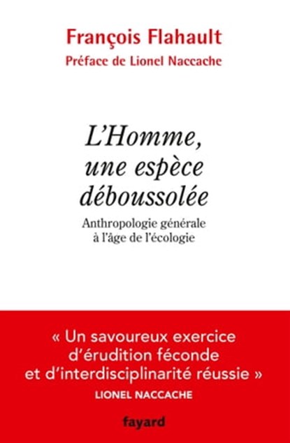 L'Homme, une espèce déboussolée. Anthropologie générale à l'âge de l'écologie, François Flahault - Ebook - 9782213683812