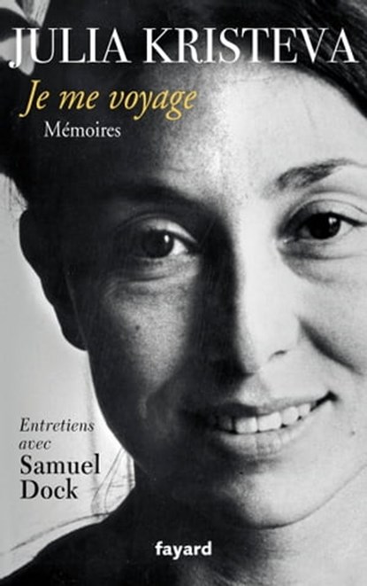 Je me voyage, Julia Kristeva ; Samuel Dock - Ebook - 9782213684888