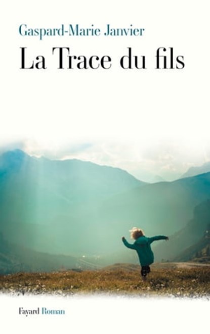 La Trace du fils, Gaspard-Marie Janvier - Ebook - 9782213685021