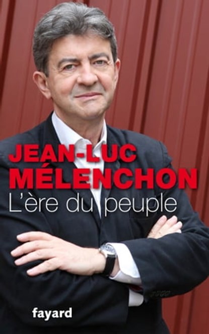 L'Ere du peuple, Jean-Luc Mélenchon - Ebook - 9782213687698