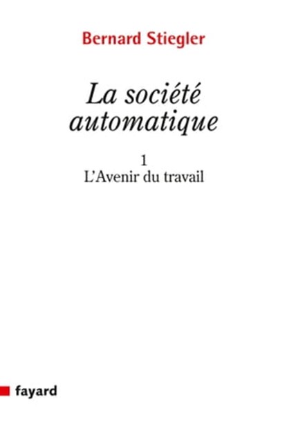 La Société automatique, Bernard Stiegler - Ebook - 9782213687865