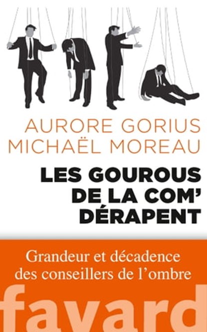 Les gourous de la com' dérapent, Michaël Moreau ; Aurore Gorius - Ebook - 9782213688312