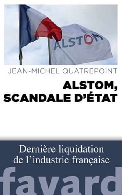 Alstom, scandale d'État, Jean-Michel Quatrepoint - Ebook - 9782213689104
