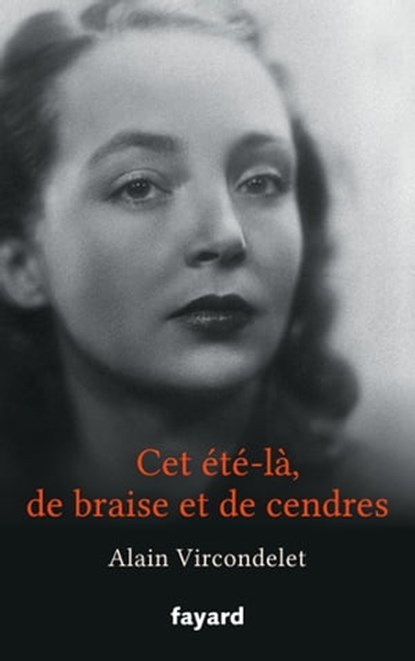 Cet été-là, de braise et de cendres, Alain Vircondelet - Ebook - 9782213689531
