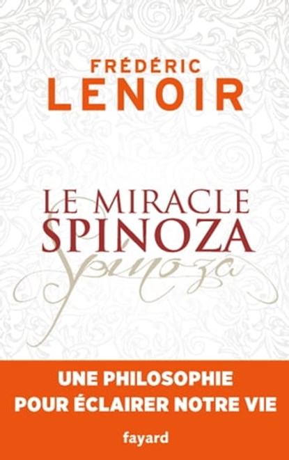 Le miracle Spinoza, Frédéric Lenoir - Ebook - 9782213700045
