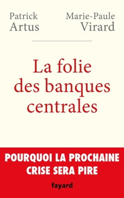 La folie des banques centrales, Patrick Artus ; Marie-Paule VIRARD - Ebook - 9782213702636