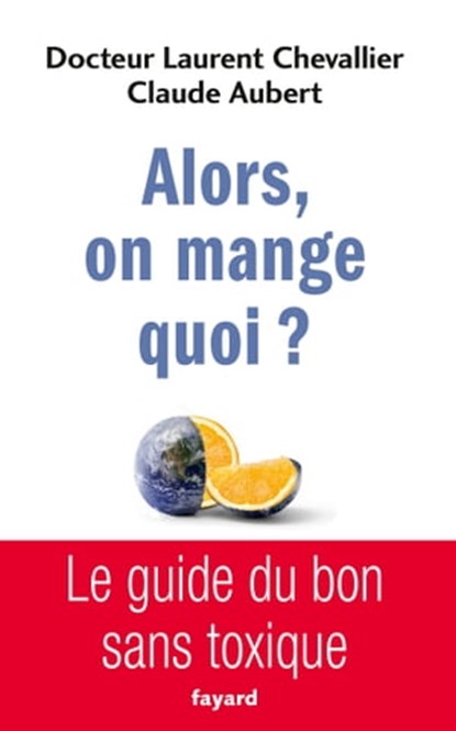 Alors, on mange quoi ?, Laurent Chevallier ; Claude Aubert - Ebook - 9782213702674