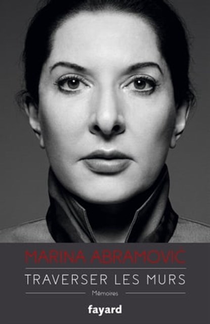 Traverser les murs, Marina Abramovic - Ebook - 9782213702711