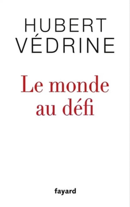 Le monde au défi, Hubert Védrine - Ebook - 9782213703077
