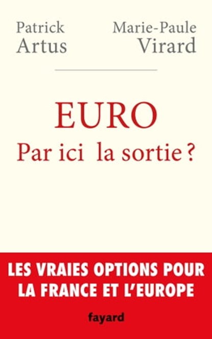 Euro. Par ici la sortie ?, Patrick Artus ; Marie-Paule VIRARD - Ebook - 9782213703947