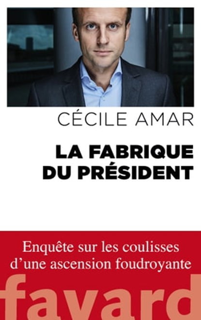 La Fabrique du Président, Cécile Amar - Ebook - 9782213707020