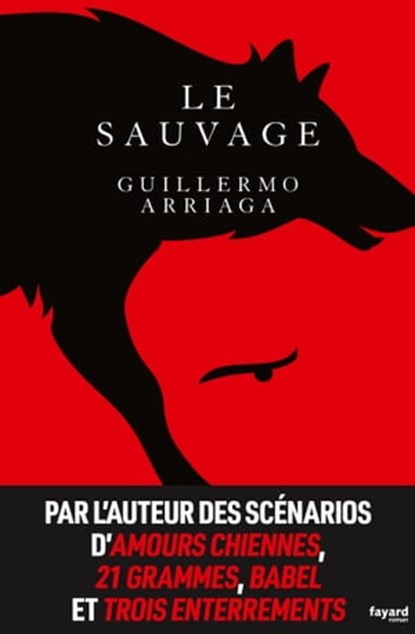 Le sauvage, Guillermo Arriaga - Ebook - 9782213707235