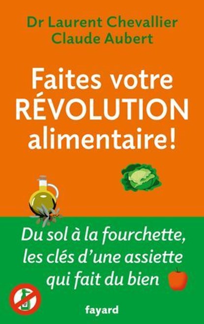 Faites votre révolution alimentaire !, Laurent Chevallier - Ebook - 9782213707464