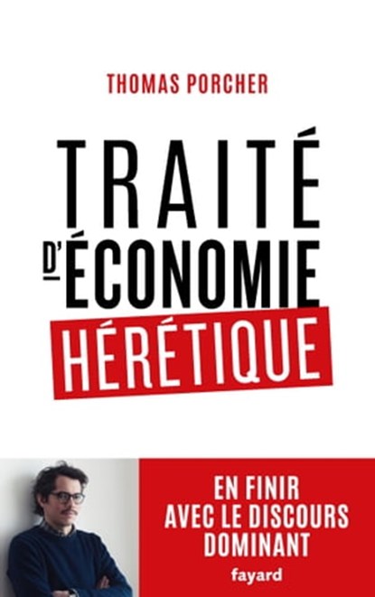 Traité d'économie hérétique, Thomas Porcher - Ebook - 9782213707631
