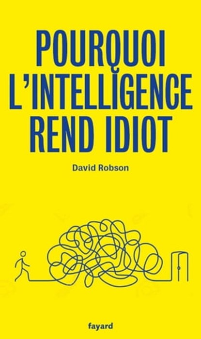 Pourquoi l'intelligence rend idiot, David Robson - Ebook - 9782213707945