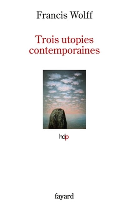 Trois utopies contemporaines, Francis Wolff - Ebook - 9782213707952