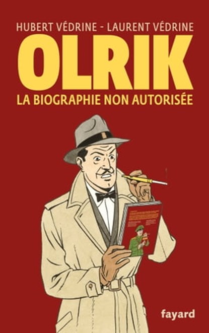 Olrik, la biographie non autorisée, Hubert Védrine ; Laurent Védrine - Ebook - 9782213714332