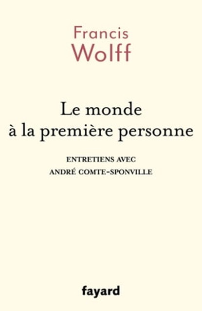 Le monde à la première personne, Francis Wolff - Ebook - 9782213719283
