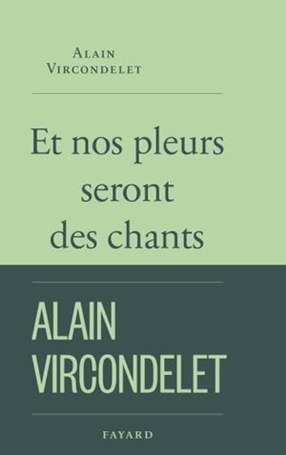 Et nos pleurs seront des chants, Alain Vircondelet - Ebook - 9782213719962
