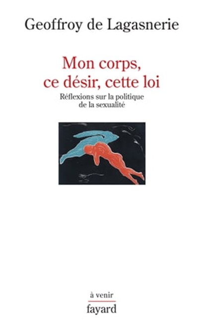 Mon corps, ce désir, cette loi., Geoffroy de Lagasnerie - Ebook - 9782213723242