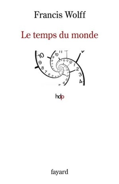 Le temps du monde, Francis Wolff - Ebook - 9782213728117