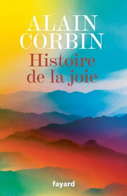 Histoire de la joie, Alain Corbin - Ebook - 9782213730318