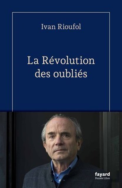 La révolution des oubliés, Ivan Rioufol - Ebook - 9782213735153