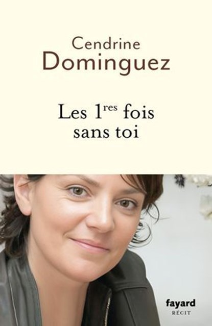Les 1res fois sans toi, Cendrine Dominguez - Ebook - 9782213735610