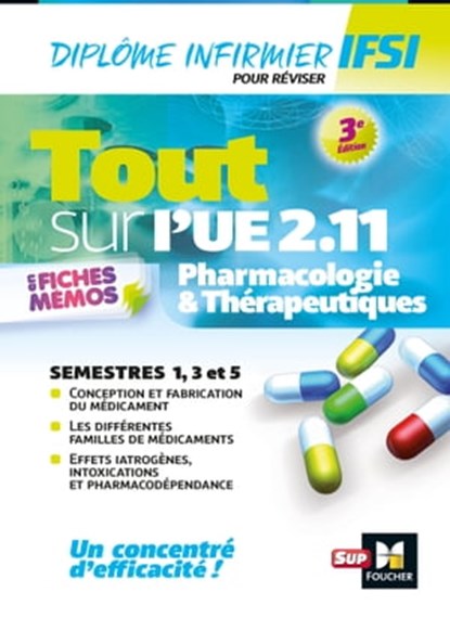 Tout sur Pharmacologie et Thérapeutiques UE 2.11 - Infirmier en IFSI - DEI - Révision - 3e édition, André Le Texier ; Kamel Abbadi - Ebook - 9782216151363