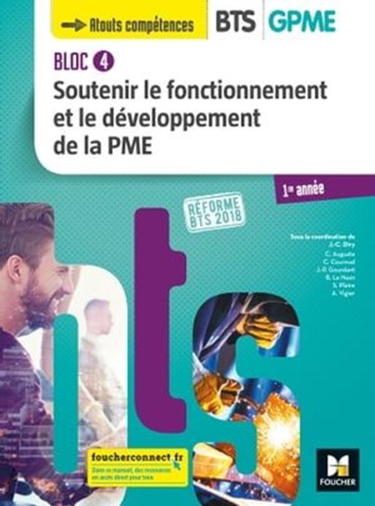 BLOC 4 - Soutenir le fonctionnement et le développement de la PME - BTS 1 GPME - 2018 - Manuel FXL, Jean-Charles Diry ; Catherine Auguste ; Christelle Cournud ; Jean-Paul Gourdant ; Béatrice Tallégas-Le Nezn ; Sophie Plaire ; Anne Vigier - Ebook - 9782216163380