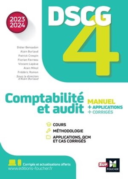 DSCG 4 - Comptabilité et audit - Manuel et applications - Millésime 2023-2024, Didier Bensadon ; Alain Burlaud ; Patrick Crespin ; Florian Favreau ; Vincent Lepève ; Alain Mikol ; Frédéric Romon - Ebook - 9782216170746