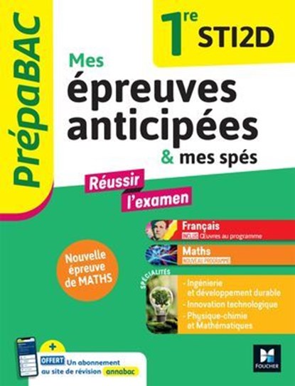 Prépabac - Mes épreuves anticipées Français et Maths + mes spé - 1ere STI2D, Alexandre Hanot ; Walter Vassiaux ; Emmanuel Dupuy ; Sophie Saulnier ; Hélène Bernard ; Laure Warot ; Swann Spies ; Bérangère Touet ; Denise Maréchal ; Zohra Dekmous - Ebook - 9782216180455