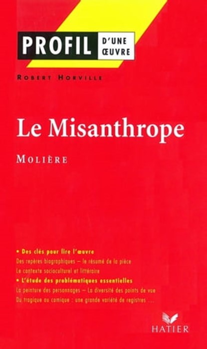 Profil - Molière : Le Misanthrope, Robert Horville ; Georges Decote ; Jean-Baptiste Molière (Poquelin dit) - Ebook - 9782218947575