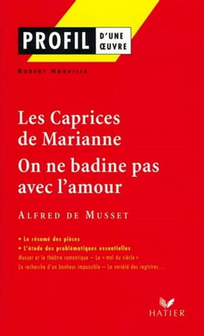 Profil - Musset : Les Caprices de Marianne, On ne badine pas avec l'amour, Robert Horville ; Georges Decote ; Alfred de Musset - Ebook - 9782218947728