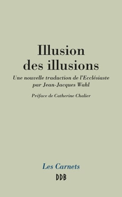Illusion des illusions, Jean-Jacques Wahl ; Catherine Chalier - Ebook - 9782220022529