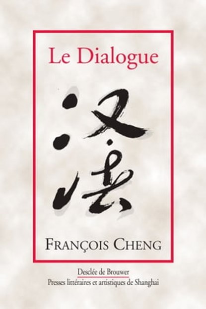 Le Dialogue, François Cheng - Ebook - 9782220064239