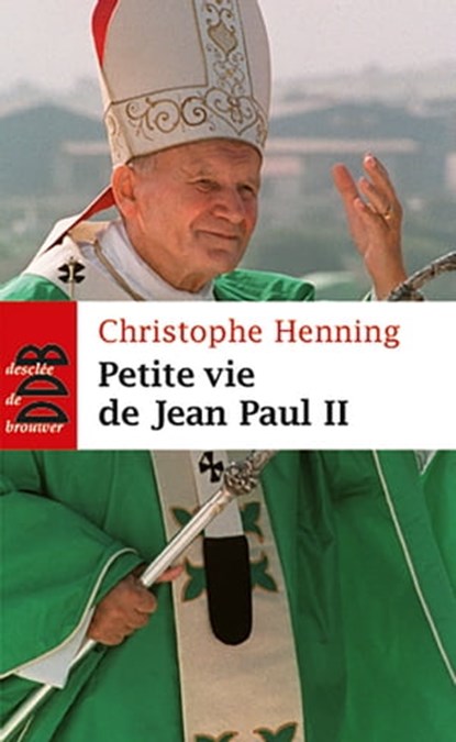 Petite vie de Jean-Paul II, Christophe Henning - Ebook - 9782220066509
