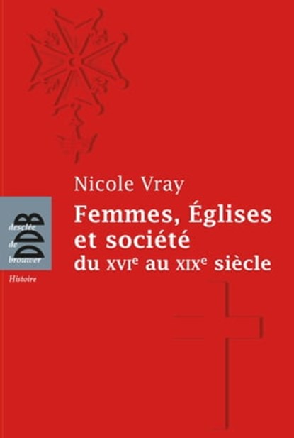 Femmes, Eglises et société, Nicole Vray - Ebook - 9782220076249