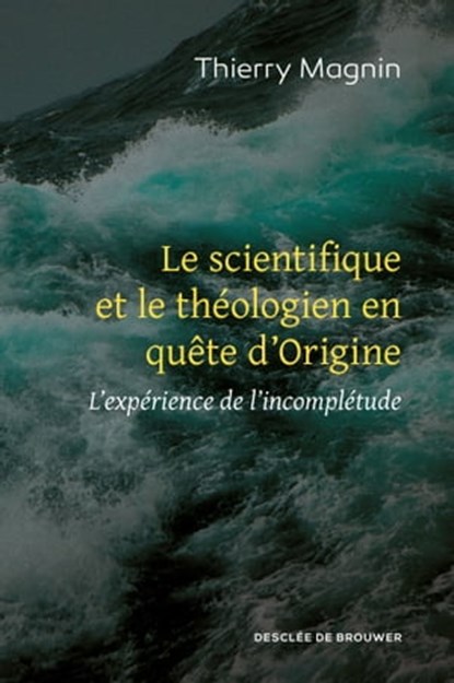 Le scientifique et le théologien en quête d'Origine, Thierry Magnin - Ebook - 9782220078274