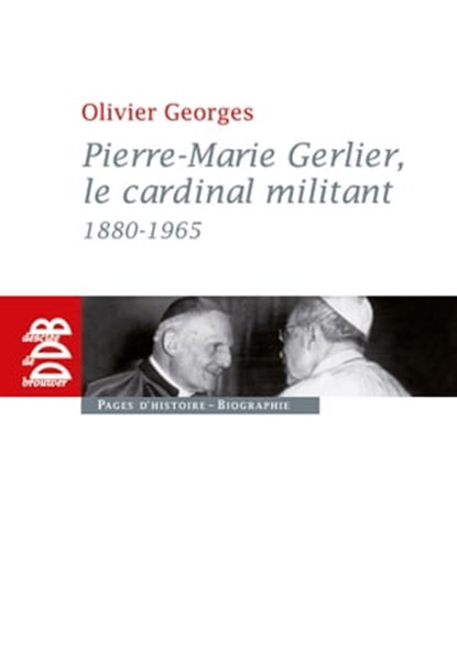 Pierre-Marie Gerlier, le cardinal militant, Olivier Georges - Ebook - 9782220078915