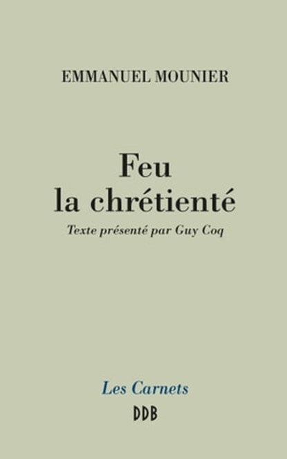 Feu la chrétienté, Guy Coq ; Emmanuel Mounier - Ebook - 9782220079745